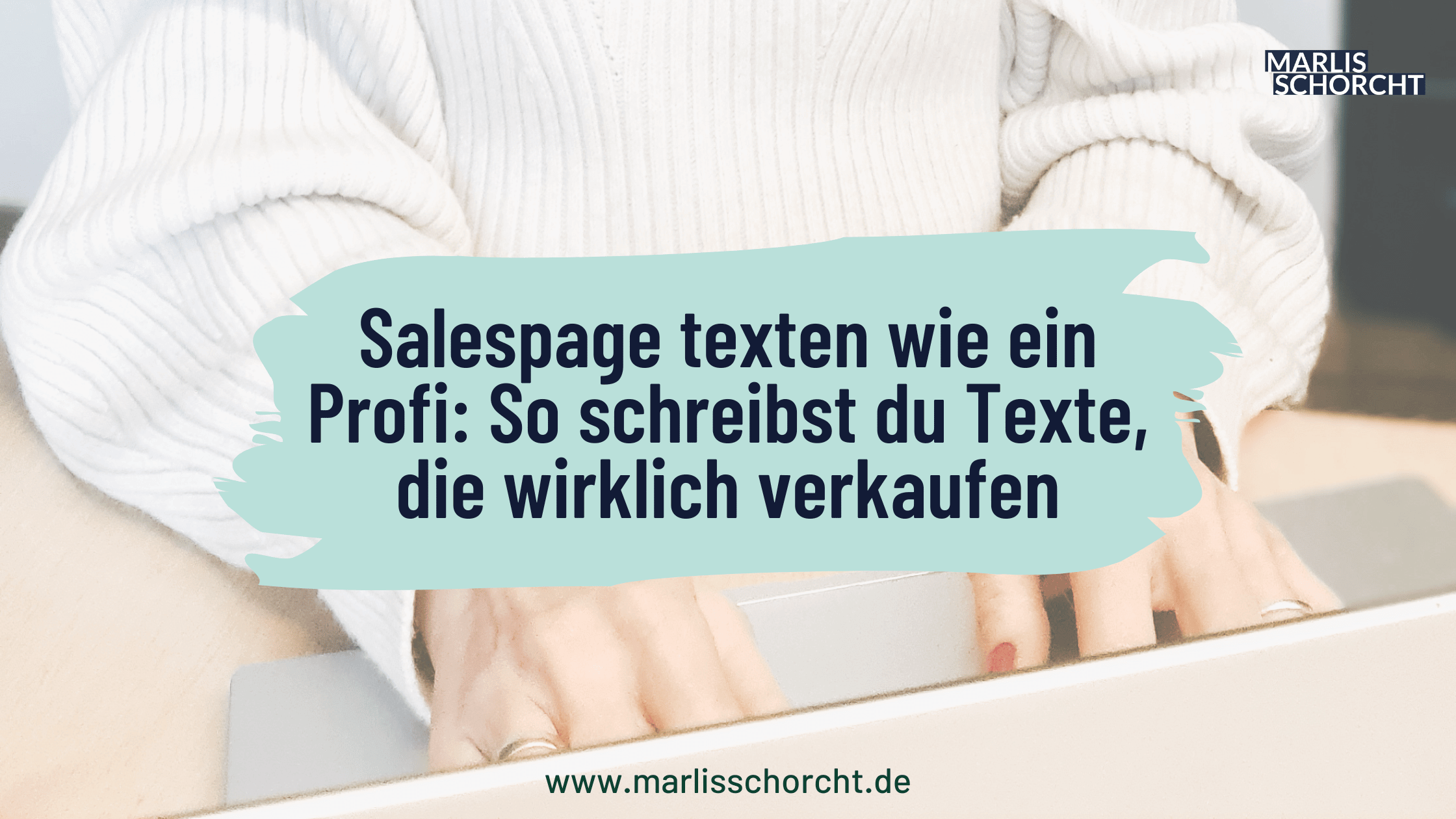 Salespage texten wie ein Profi: So schreibst du Texte, die wirklich verkaufen
