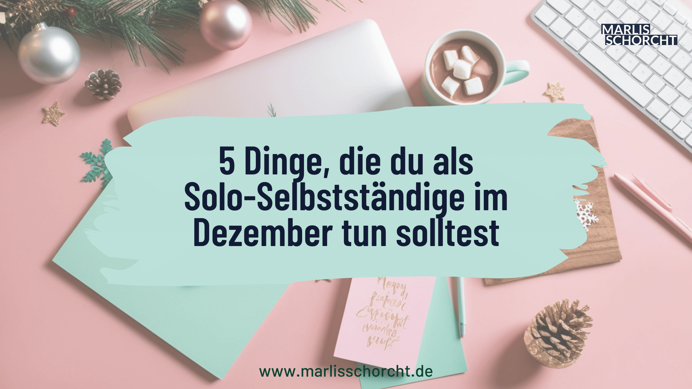 5 Dinge, die du als Solo-Selbstständige im Dezember tun solltest
