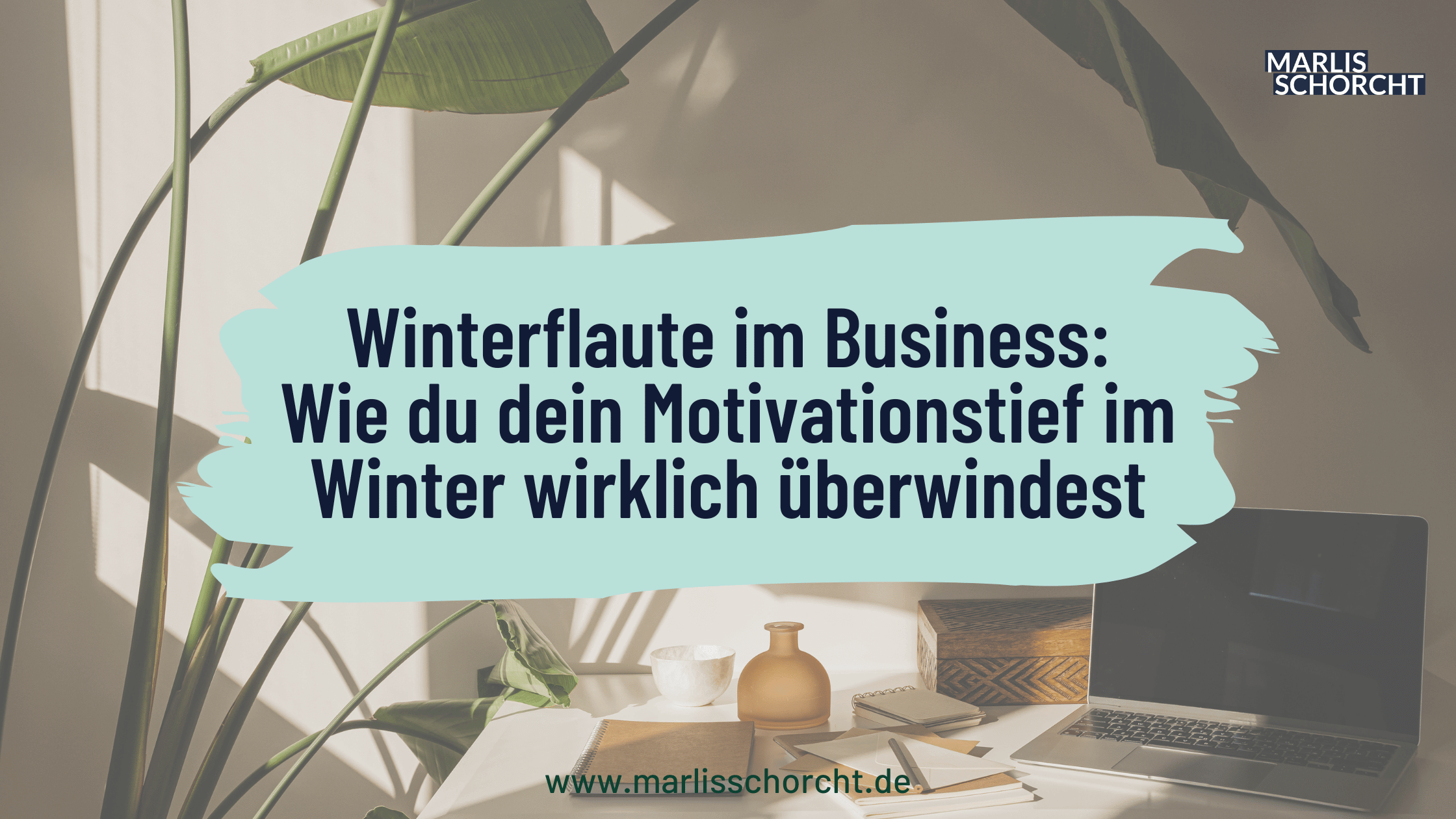 Winterflaute im Business Wie du dein Motivationstief im Winter wirklich überwindest