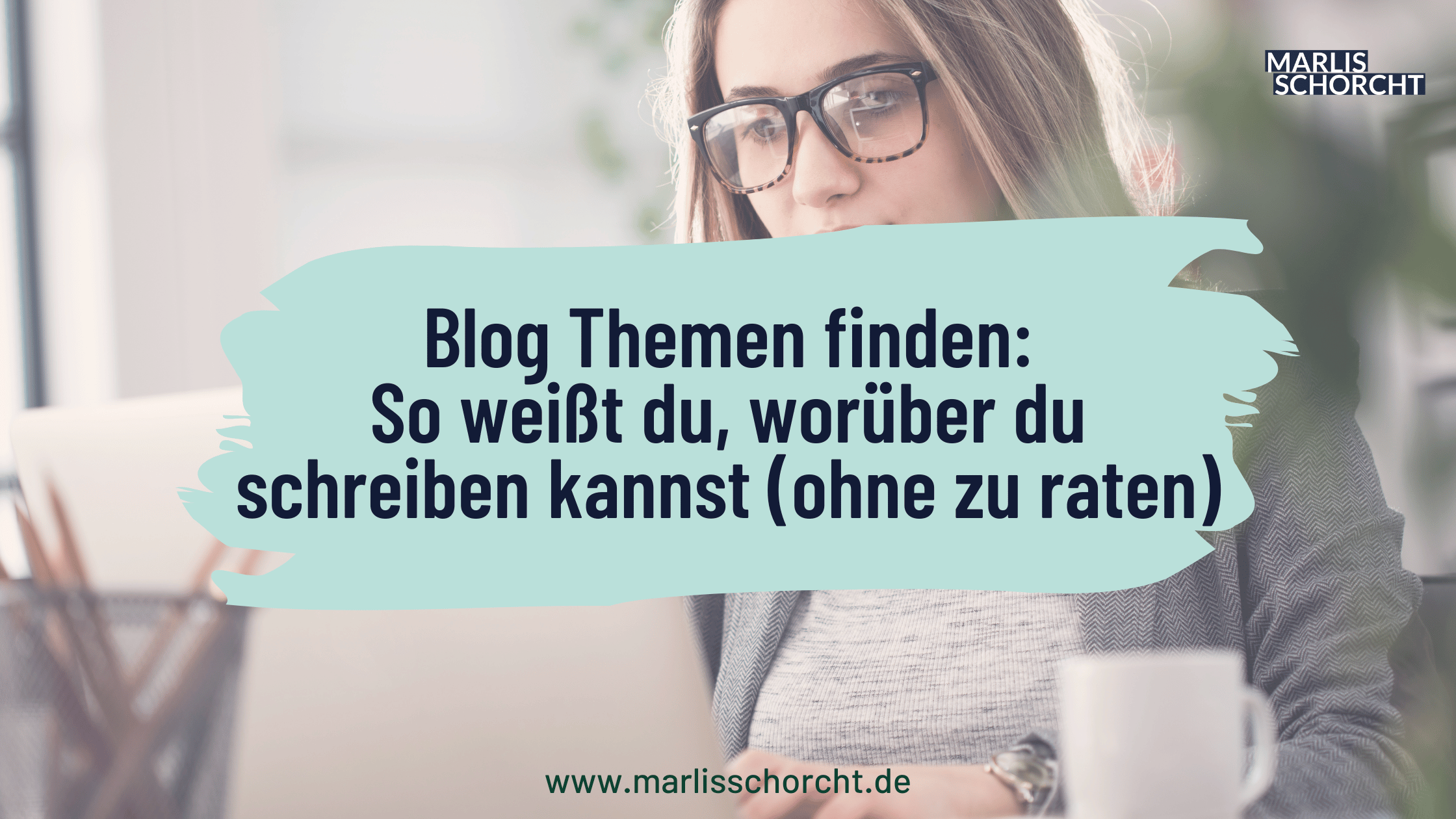 Blog Themen finden: So weißt du, worüber du schreiben kannst (ohne zu raten)