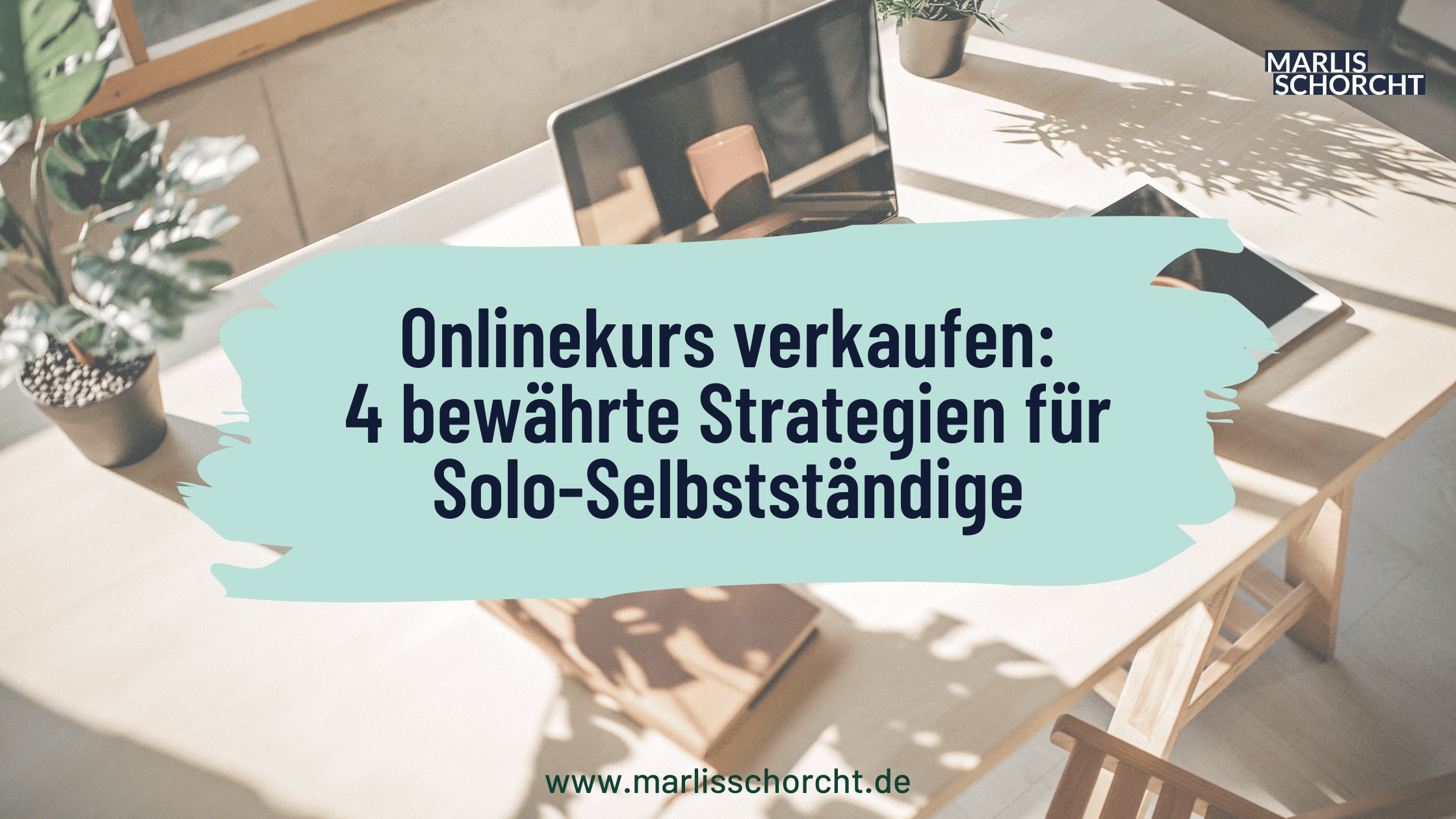 Onlinekurs verkaufen: 4 bewährte Strategien für Solo-Selbstständige, die auch 2026 funktionieren