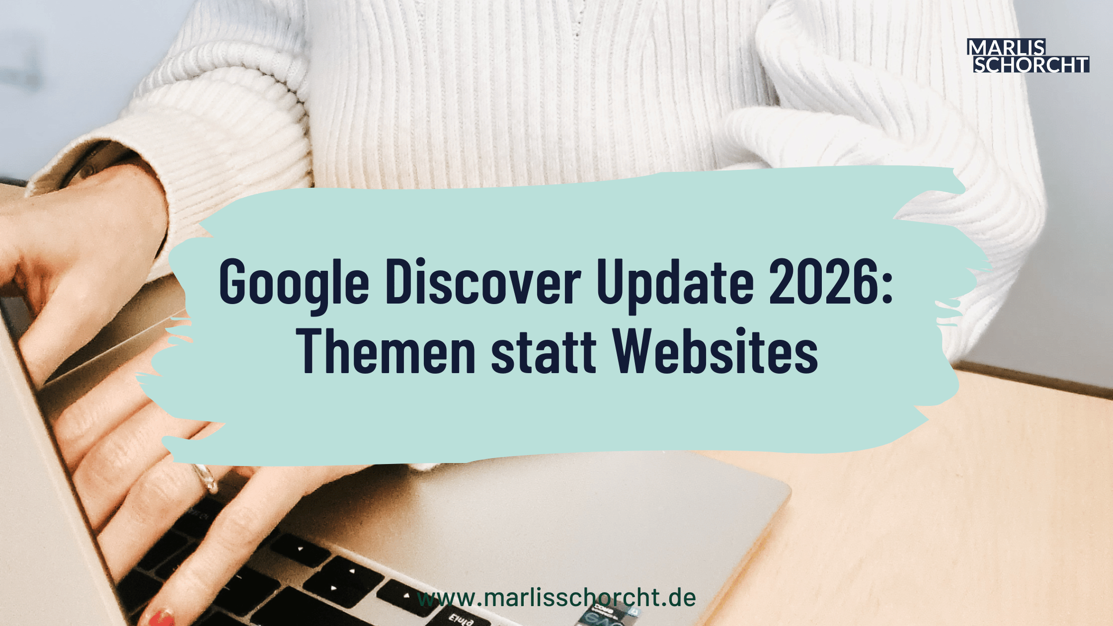 Google Discover Update 2026: Themen statt Websites