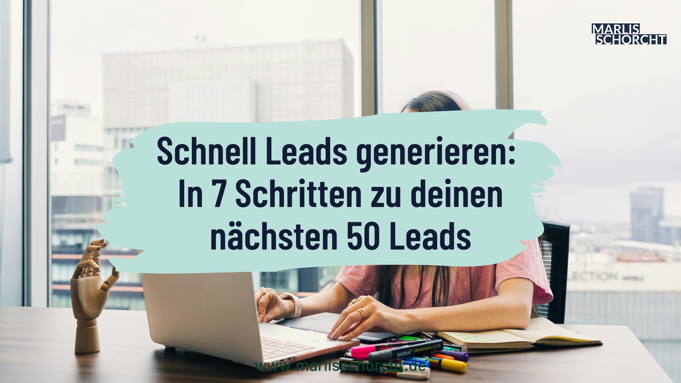 Schnell Leads generieren: In 7 Schritten zu deinen nächsten 50 Leads